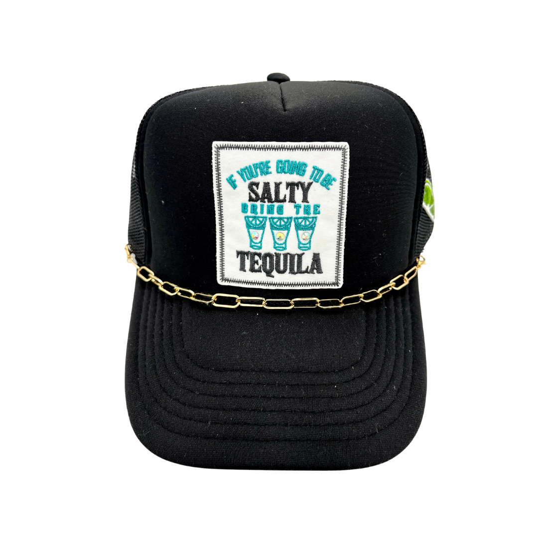 IF YOU'RE GOING TO BE SALTY BRING THE TEQUILA TRUCKER