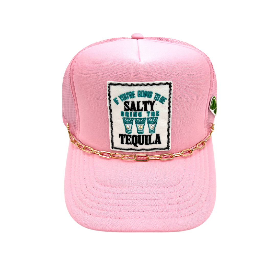 IF YOU'RE GOING TO BE SALTY BRING THE TEQUILA TRUCKER