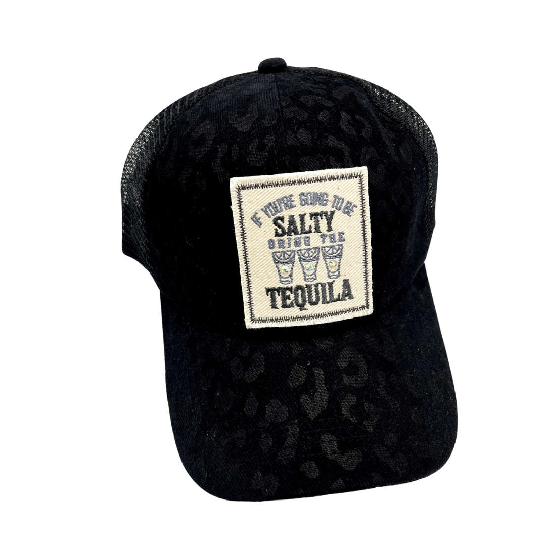 If You're Going To Be Salty Bring The Tequila Criss Cross Ponytail Trucker