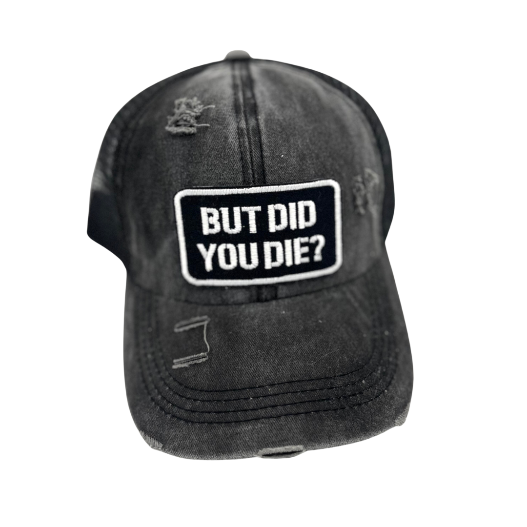 Black custom embroidered But Did You Die criss cross ponytail hat