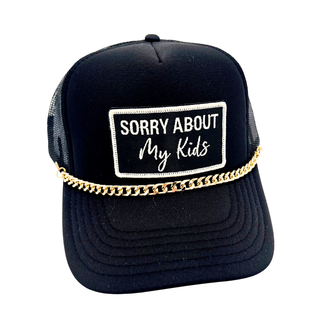 Sorry About My Kids. Funny . Embroidered Patch Trucker