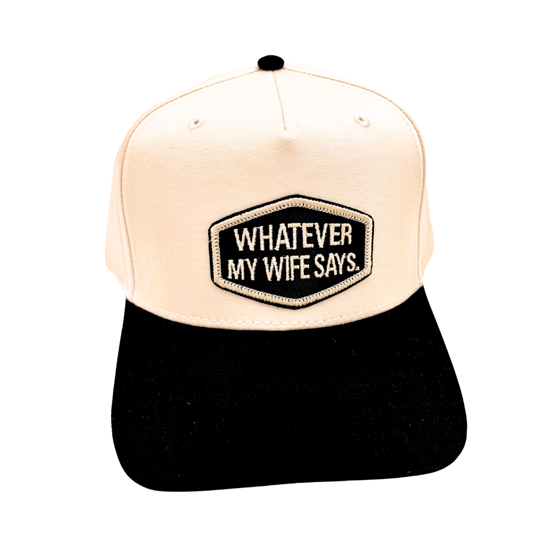 Whatever My Wife Says . Embroidered Patch . Trucker Hat . Couples Edition